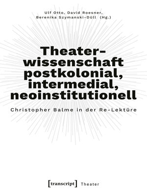 cover image of Theaterwissenschaft postkolonial, intermedial, neoinstitutionell